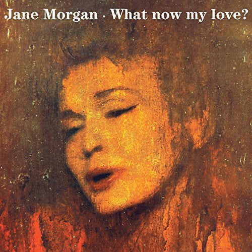 Morgan, Jane: What Now My Love?