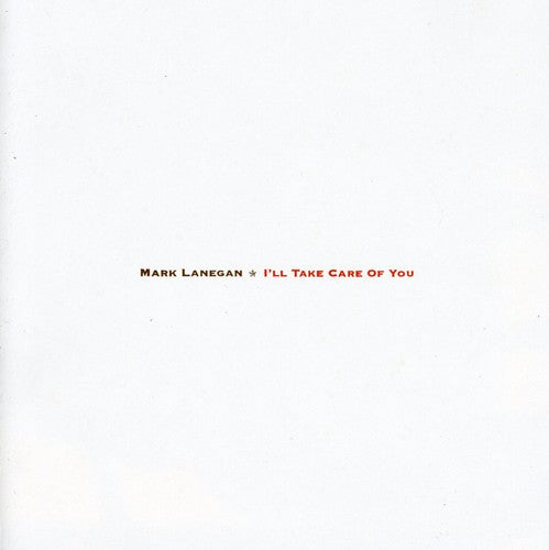 Lanegan, Mark: I'll Take Care of You