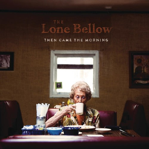 Lone Bellow: Then Came the Morning