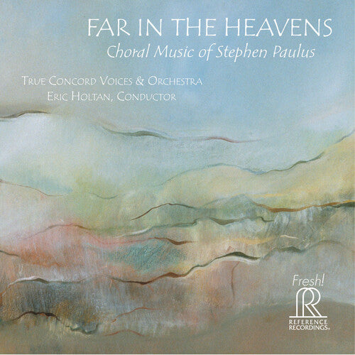 Paulus / True Concord Voices & Orchestra / Holtan: Far in the Heavens