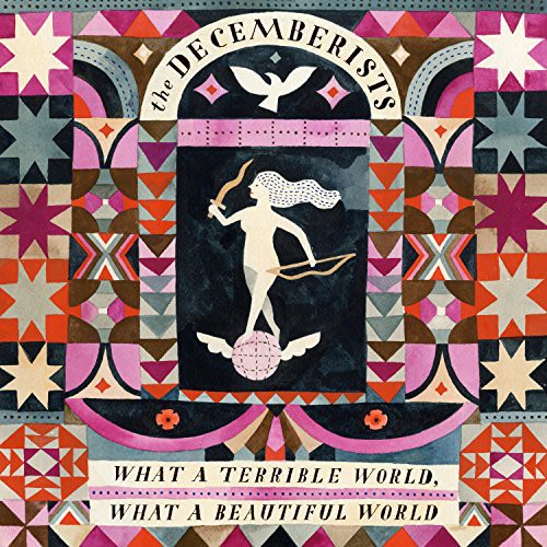 Decemberists: What a Terrible World: What a Beautiful World