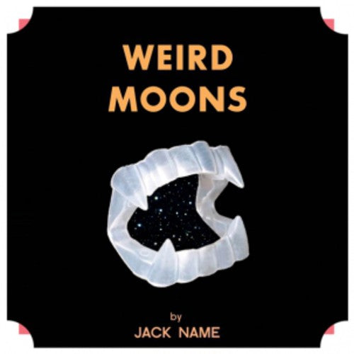 Name, Jack: Weird Moons