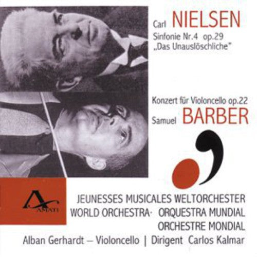 Nielsen / Barber / Gerhardt / Kalmar: Symphony 4 / Cello Concerto