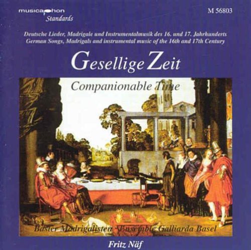 Zeit, Gesellige / Naf / Basel Madrigal Ensemble: German Songs / Madrigals