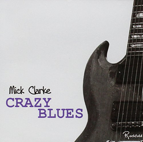 Clarke, Mick: Crazy Blues