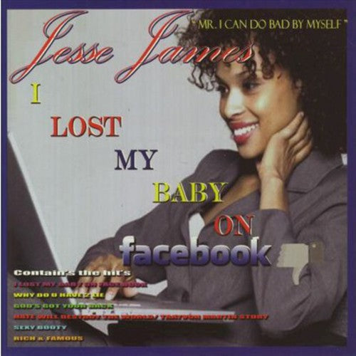 James, Jesse: Lost My Baby on Facebook