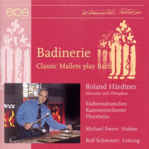 Bach / Hardtner / Ewers / Schweizer: Badinerie: Classic Mallets Play Bach