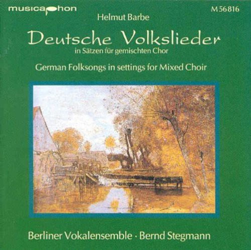 Barbe / Stegmann / Berlin Vocal Ensemble: German Folksongs in Settings for Mixed Choir