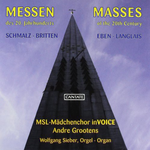 Britten / Langlais / Schmalz / Grootens / Sieber: Masses of the 20th Century