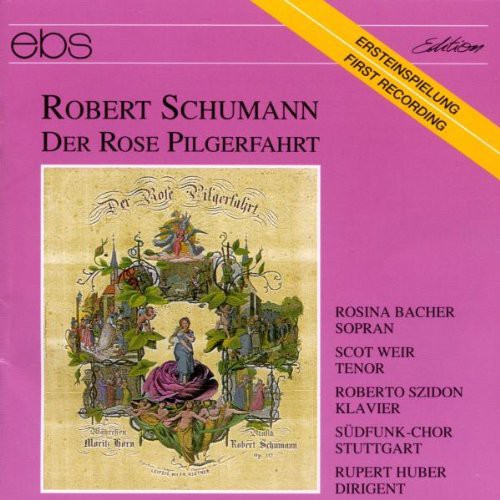 Schumann / Bacher / Weir / Szidon / Huber: Der Rose Pilgerfahrt