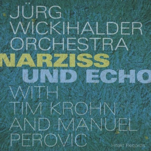 Wickihalder / Perovic / Wickihalder / Krohn: Narziss Und Echo