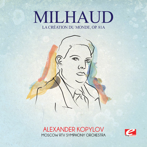 Milhaud, Darius: Milhaud: La Creation Du Monde Op. 81A