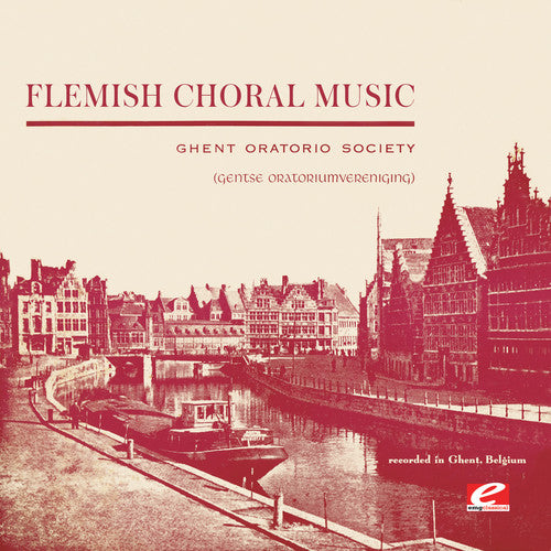 Ghent Oratorio Society: Flemish Choral Music