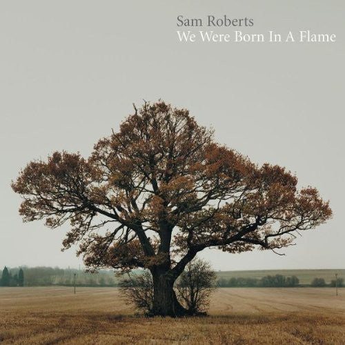 Sam Roberts: We Were Born in a Flame