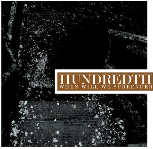 Hundredth: When Will We Surrender