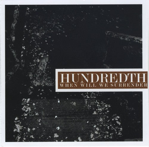 Hundredth: When Will We Surrender