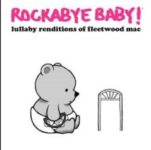 Rockabye Baby!: Lullaby Renditions of Fleetwood Mac