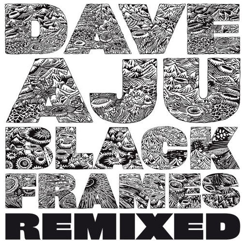 Aju, Dave: Black Frames Remixed