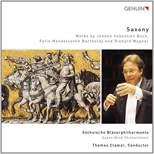 Bach / Mendelssohn / Wagner / Clamor / Saxon Wind: Saxony