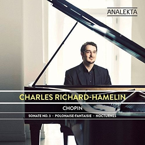 Chopin / Richard-Hamelin, Charles: Sonata No. 3 Polonaise-Fantaisie Nocturnes