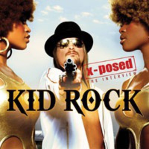 Kid Rock: X-Posed