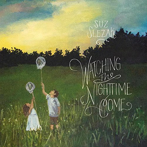 Slezak, Suz: Watching the Nightime Come