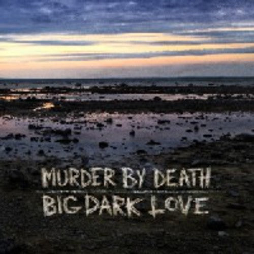 Murder by Death: Big Dark Love