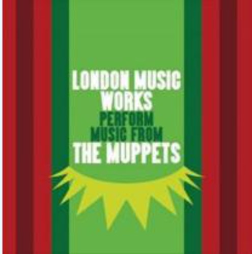 London Music Works: London Music Works Perform Music From the Muppets (Original Soundtrack)