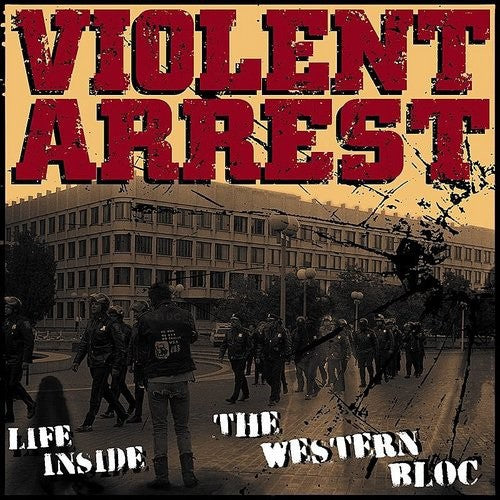 Violent Arrest: Life Inside the Western Bloc