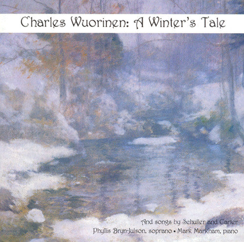 Carter / Wuorinen / Schuller / Markham: Frost Poems / Winter's Tale / 6 Early Songs