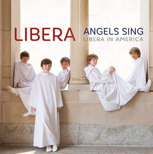 Schubert / Libera: Angels Sing: Libera in America