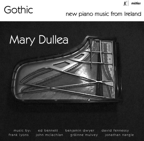 Bennett / Fennessy / Nangle / Dullea: Gothic-New Pno Music from Ireland