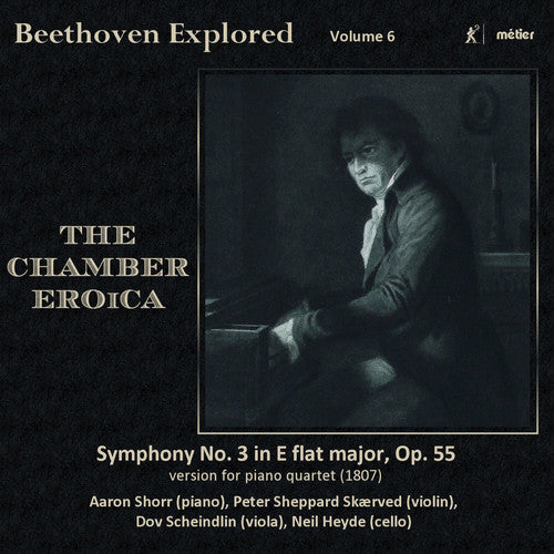 Beethoven / Skaerved / Scheindlin / Heyde: Beethoven Explored-Chamber Eroica 6