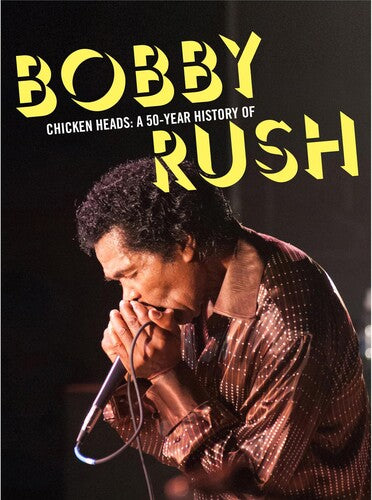 Rush, Bobby: Chicken Heads: A 50 Year History of Bobby Rush