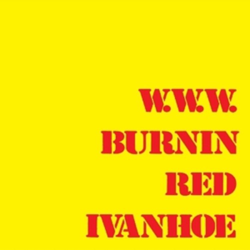 Burnin Red Ivanhoe: W.W.W.: Remastered Edition