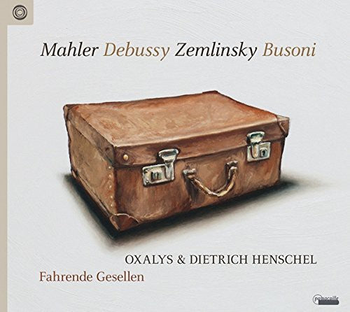 Debussy / Oxalys, Dietrich Henschel: Fahrende Gesellen