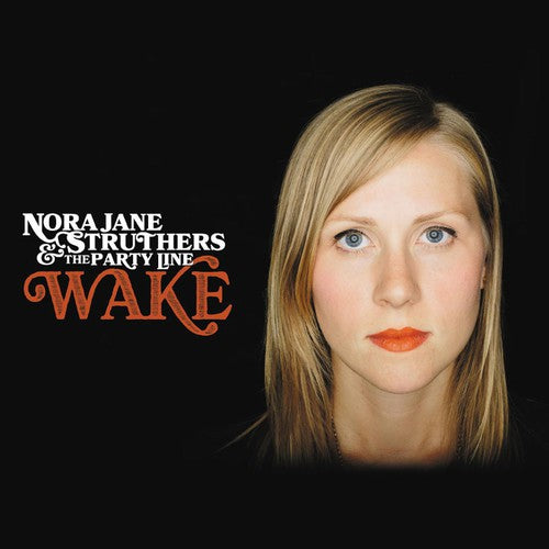 Struthers, Nora Jane & the Party Line: Wake