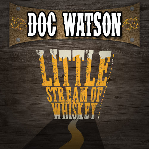Doc Watson: Little Stream of Whiskey & Other Favorites