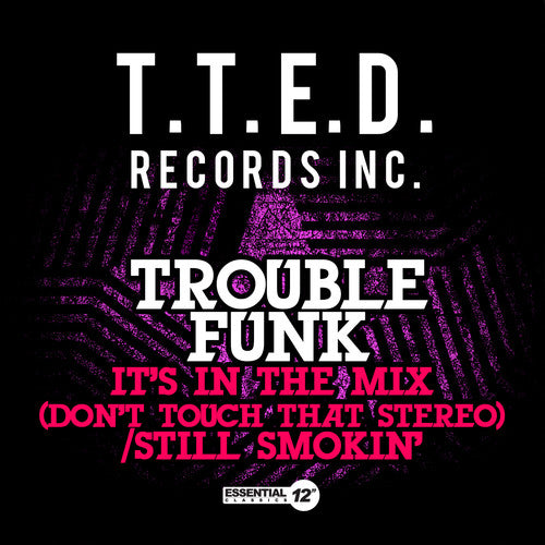 Trouble Funk: It's in the Mix (Don't Touch That Stereo) / Still