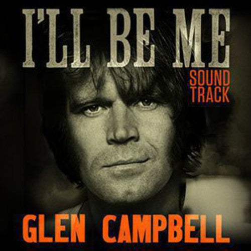 Glen Campbell I'Ll Be Me Soundtrack / O.S.T.: Glen Campbell: I'll Be Me (Original Soundtrack)