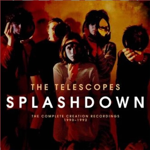 Telescopes: Splashdown: Complete Creation Recordings 1990-92