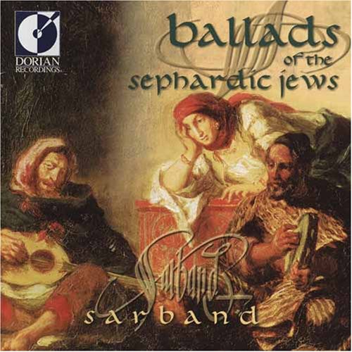 Sarband / El-Hage / Ivanoff: Ballads of the Sephardic Jews