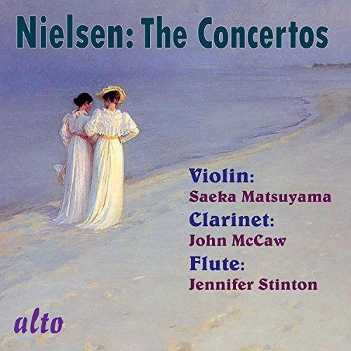 Nielsen / Stinton / Matsuyama / McCaw: Complete Concertos (Violin, Clarinet, Flute)