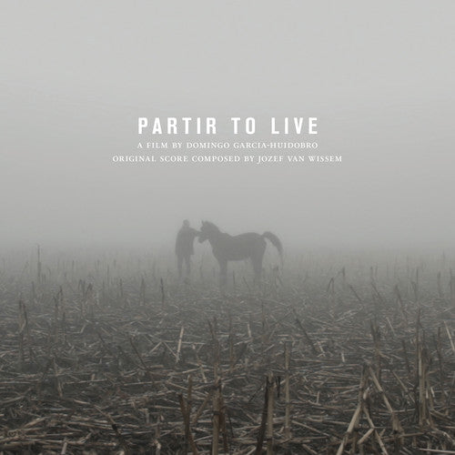 Van Wissem, Josef / Huidobro, Domingo Garcia: Partir to Live (Original Soundtrack)