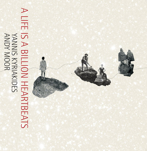 Kyriakides, Yannis & Moore, Andy: Life Is a Billion Heartbeats