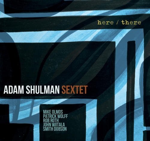 Shulman, Adam: Here / There