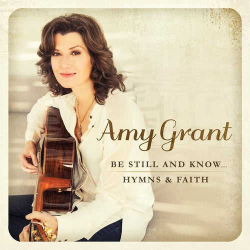 Grant, Amy: Be Still & Know: Hymns & Faith