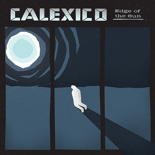 Calexico: Edge of the Sun