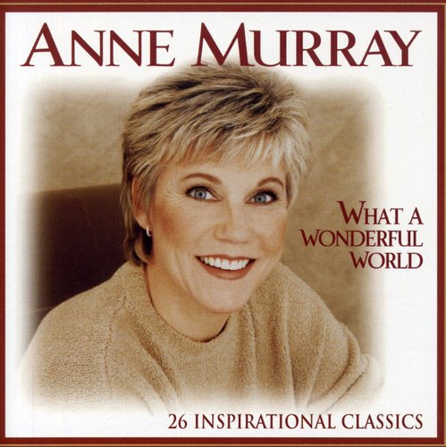 Murray, Anne: What A Wonderful World: 26 Inspirational Classics