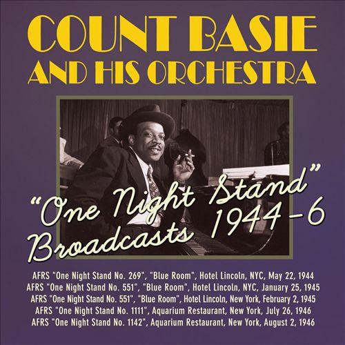 Basie, Count & His Orchestra: One Night Stand Broadcasts 1944-46